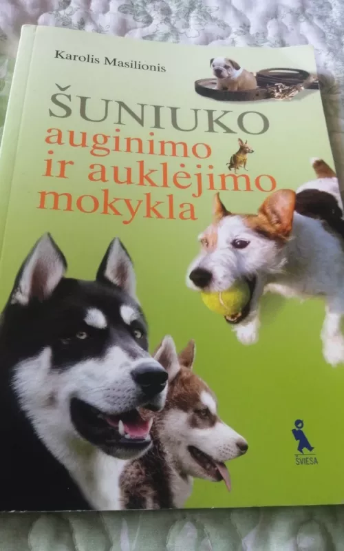 Šuniuko auginimo ir auklėjimo mokykla - Karolis Masilionis, knyga