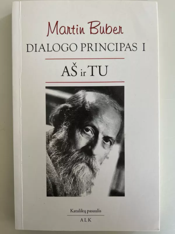DIALOGO PRINCIPAS I - Aš ir Tu - Martin Buber, knyga 2