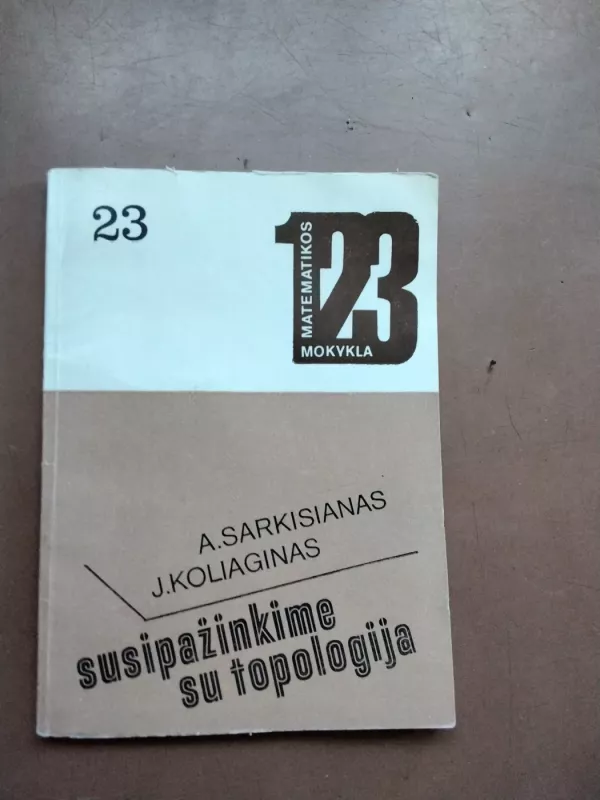 Susipažinkime su topologija - A. Sarkisianas, J.  Koliaginas, knyga