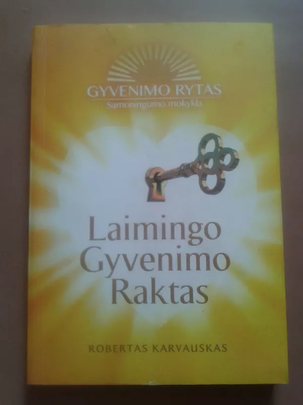 Laimingo gyvenimo raktas - Robertas Karvauskas, knyga 2