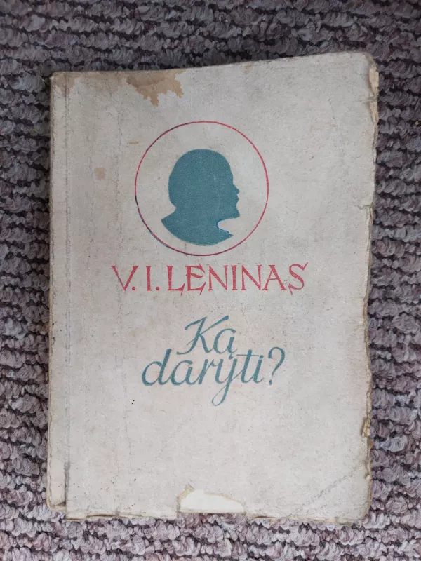 Ką daryti? - V. I. Leninas, knyga