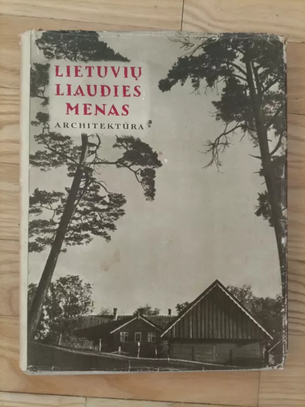 Lietuvių liaudies menas. Architektūra (II knyga) - F. Bielinskis, ir kiti. , knyga