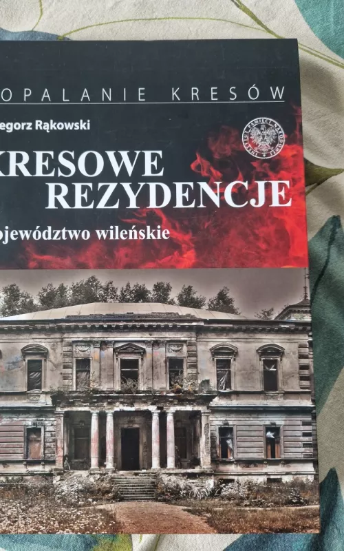 Kresowe rezydencje Wojewodztwo wilenskie - Grzegorz Rakowski, knyga 2