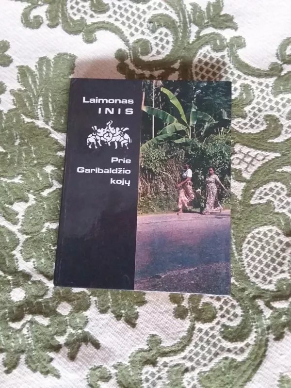 Prie Garibaldžio kojų - Laimonas Inis, knyga 2
