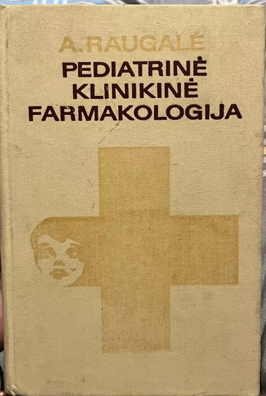 Pediatrinė klinikinė farmakologija - Algimantas Raugalė, knyga