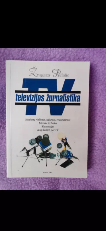 Televizijos žurnalistika - Žygintas Pečiulis, knyga