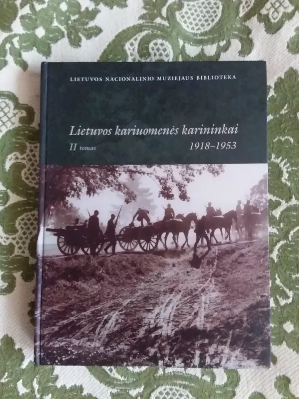 Lietuvos kariuomenės karininkai 1918-1953, II tomas - Autorių Kolektyvas, knyga 2