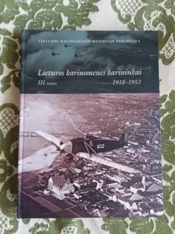 Lietuvos kariuomenės karininkai 1918-1953, III tomas - Autorių Kolektyvas, knyga 2