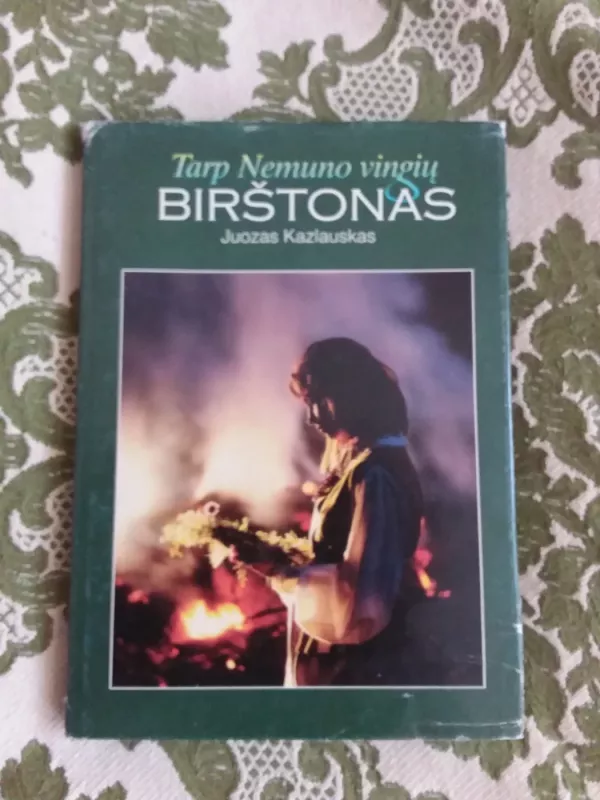 Tarp Nemuno vingių. Birštonas. - Juozas Kazlauskas, knyga 2