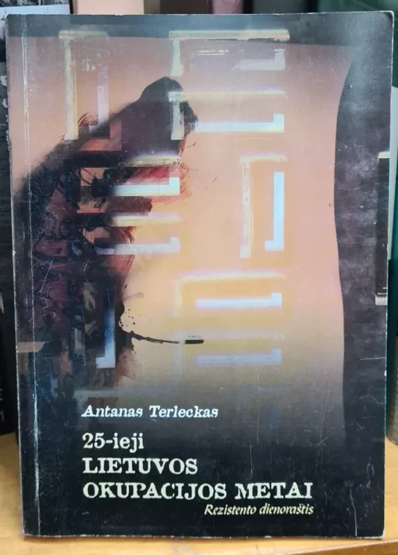 25-ieji Lietuvos okupacijos metai - Antanas Terleckas, knyga