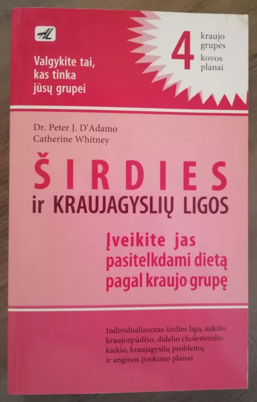 Širdies ir kraujagyslių ligos: įveikite jas pasitelkdami dietą pagal kraujo grupę - Peter, Catherine D'Adamo, Whitney, knyga