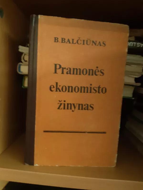 Pramonės ekonomisto žinynas - B. Balčiūnas, knyga