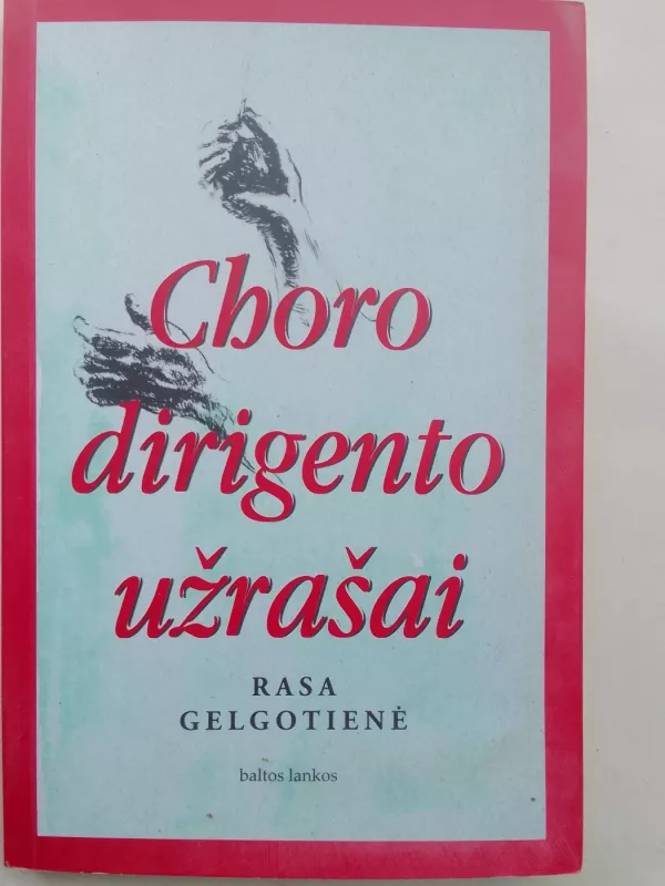 Choro dirigento užrašai - Rasa Gelgotienė, knyga 2