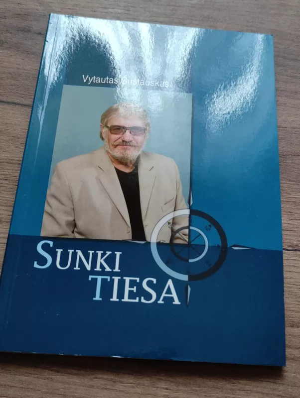 Sunki tiesa - Vytautas Šustauskas, knyga 3