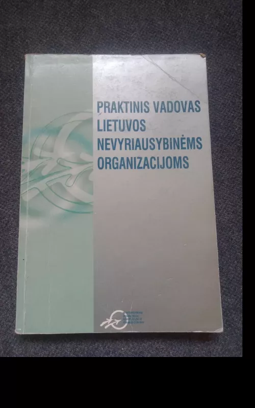 Praktinis vadovas Lietuvos nevyriausybinėms organizacijoms - Vaidotas Ilgius, knyga 2