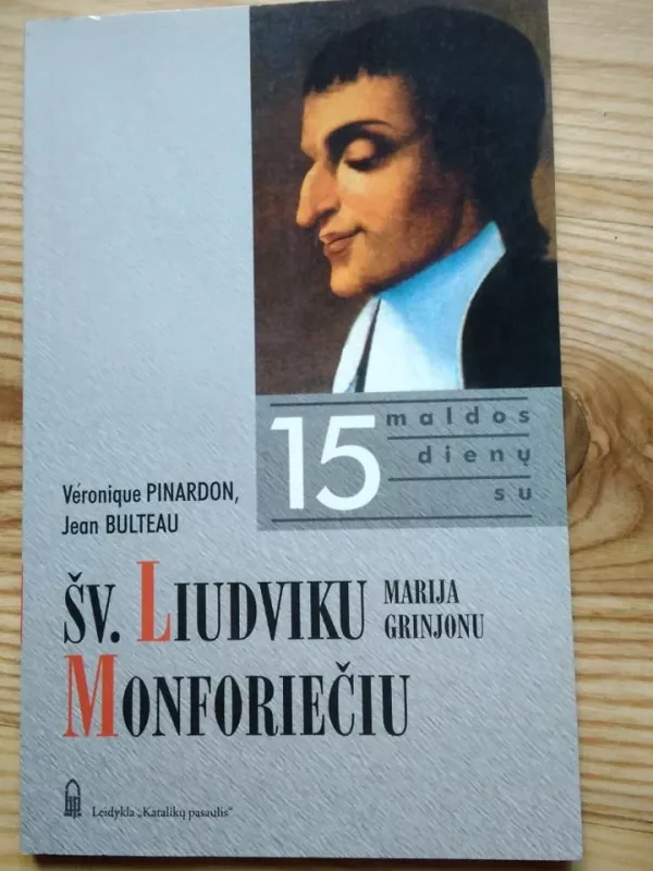 15 maldos dienų su šv. Liudviku Marija Grinjonu Monforiečiu - Autorių Kolektyvas, knyga