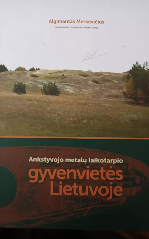 Ankstyvojo metalų laikotarpio gyvenvietės Lietuvoje - Algimantas Merkevičius, knyga 2