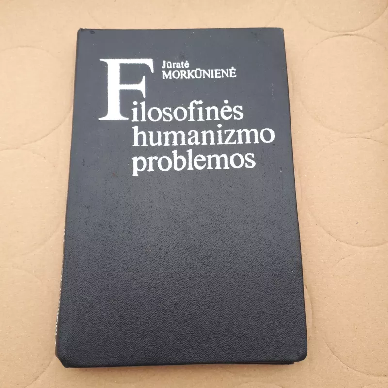 Filosofines humanizmo problemos - Jūratė Morkūnienė, knyga