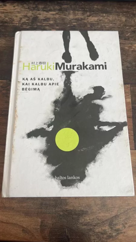 ką aš kalbu kai kalbu apie bėgimą - Haruki Murakami, knyga
