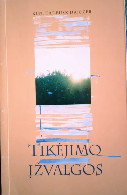 Tikėjimo įžvalgos - T. Dajczer, knyga 3
