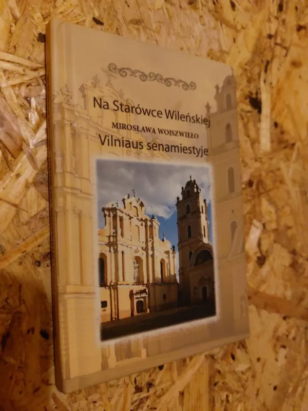 Vilniaus senamiestyje. Na Strowce Wilenskiej - Miroslawa Wojszwillo, knyga