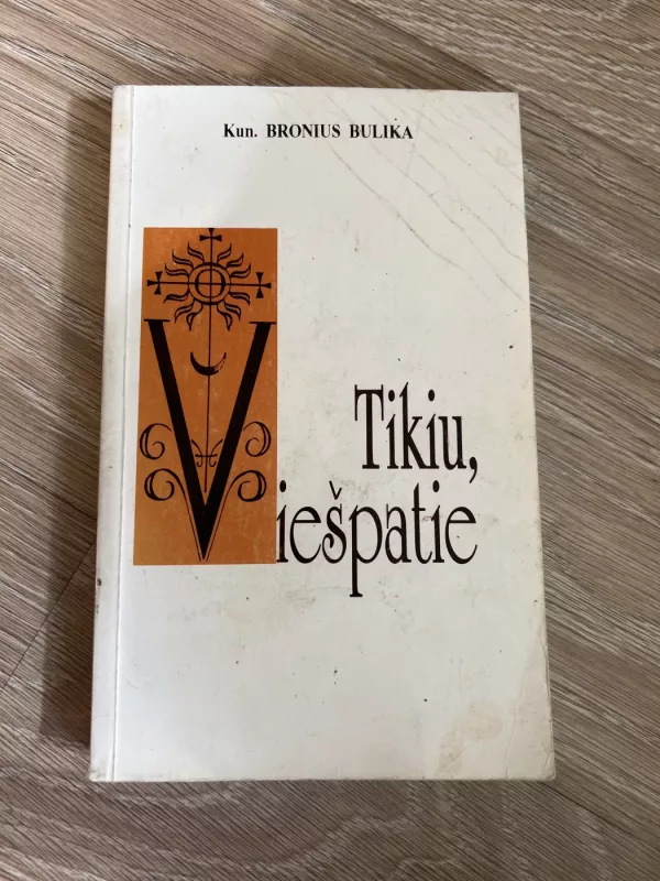 Tikiu, Viešpatie - Bronius Bulika, knyga