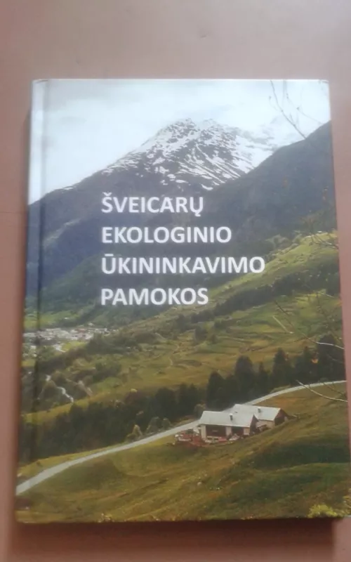Šveicarų ekologinio ūkininkavimo pamokos - Autorių Kolektyvas, knyga 2