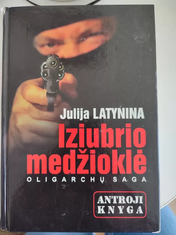 Iziubrio medžioklė: oligarchų saga (2 knyga) - Julija Latynina, knyga