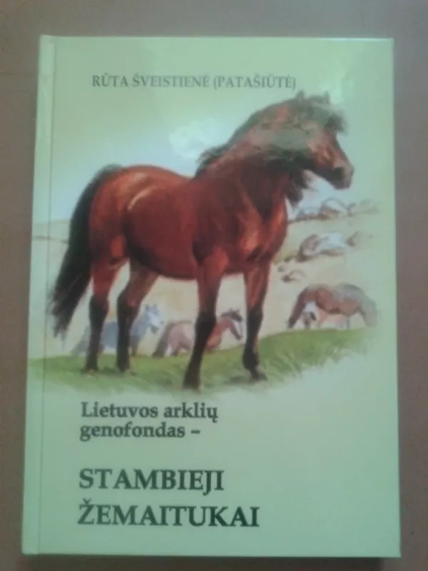 Lietuvos arklių genofondas - stambieji žemaitukai - Autorių Kolektyvas, knyga 2