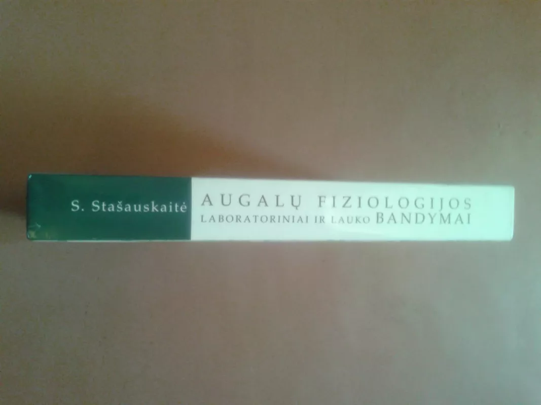 Augalų fiziologijos laboratoriniai ir lauko bandymai - Stasė Stašauskaitė, knyga 3