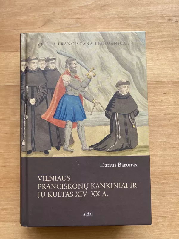 Vilniaus Pranciškonų kankiniai ir jų kultas XIV-XX a. - Darius Baronas, knyga