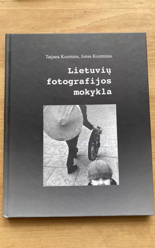 Lietuvių fotografijos mokykla - Tatjana Kuzmina, Jonas  Kuzminas, knyga