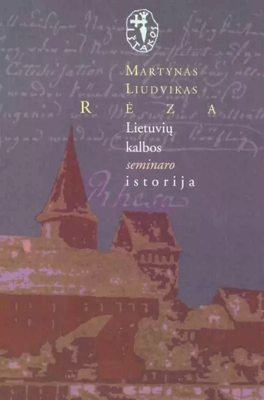 Lietuvių kalbos seminaro istorija - Liudvikas Rėza, knyga