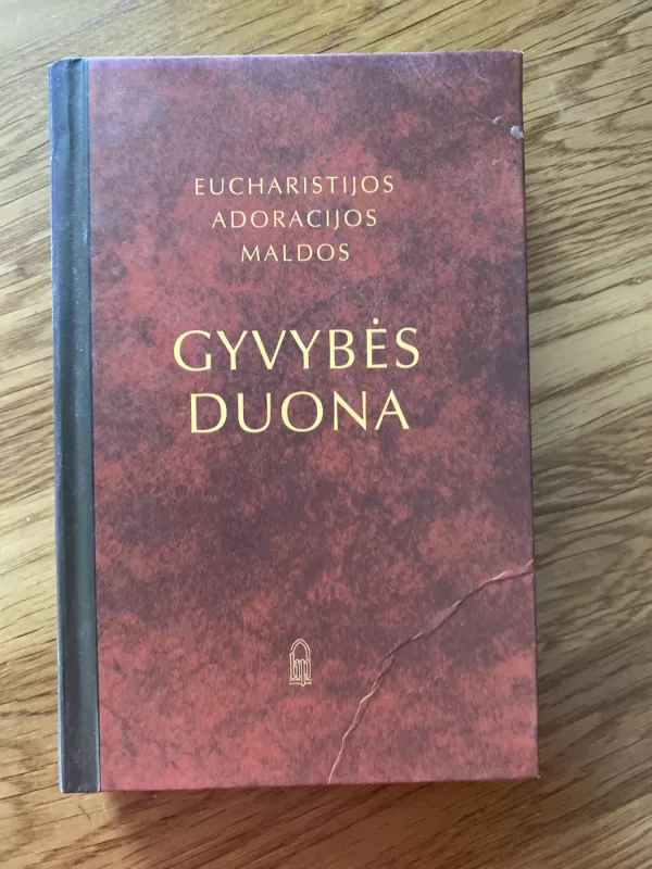 Gyvybės duona: Eucharistijos adoracijos maldos - Marie Paul Curley, Madonna Therese  Ratliff, knyga 2