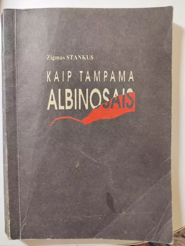 Kaip tampama albinosais - Zigmas Stankus, knyga