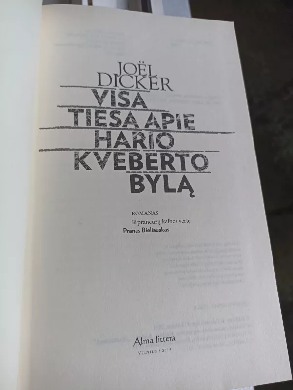 Visa tiesa apie Hario Kveberto bylą: romanas - Joėl Dicker, knyga 4