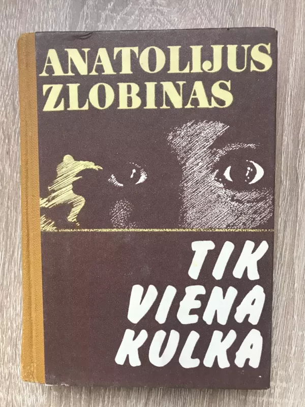 Tik viena kulka - Anatolijus Zlobinas, knyga