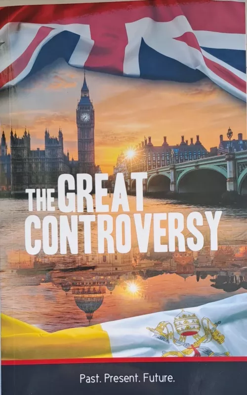 THE GREAT CONTROVERSY Past. Present. Future. - Autorių Kolektyvas, knyga 2