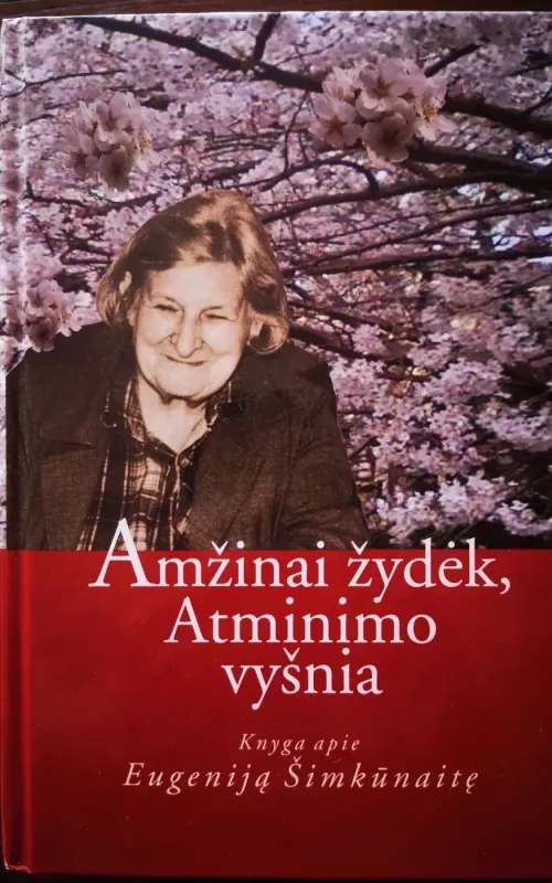 Amžinai žydėk, Atminimo vyšnia: knyga apie Eugeniją Šimkūnaitę - Alijušas Grėbliūnas, knyga