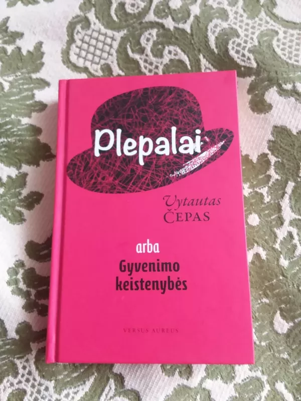 Plepalai arba gyvenimo keistenybės - Vytautas Čepas, knyga 2