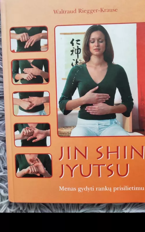 Jin shin jyutsu: menas gydyti rankų prisilietimu - Waltraud Riegger-Krause, knyga
