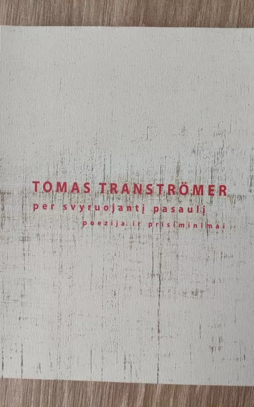 Per svyruojantį pasaulį - Tomas Transtromer, knyga