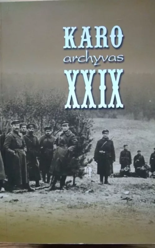 Karo archyvas XXIX - Autorių Kolektyvas, knyga