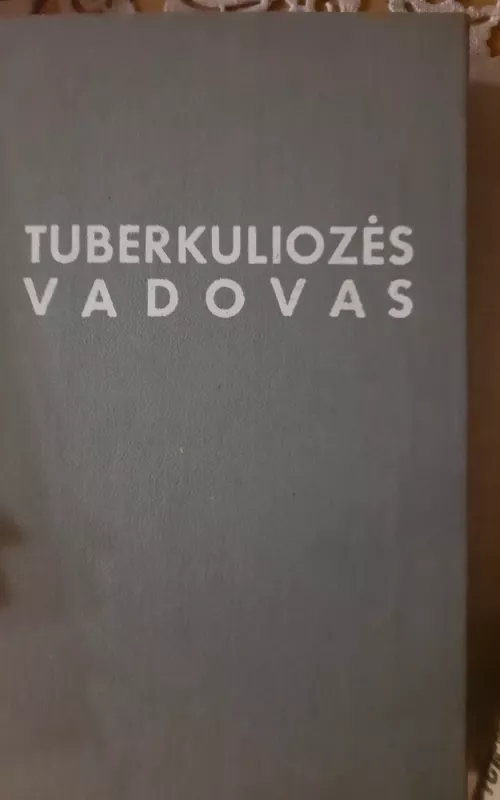 Tuberkuliozės vadovas - Autorių Kolektyvas, knyga