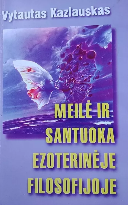 Meilė ir santuoka ezoterinėje filosofijoje - Vytautas Kazlauskas, knyga