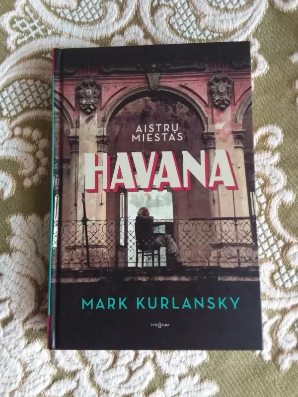 Havana.Aistrų miestas - Mark Kurlansky, knyga 2