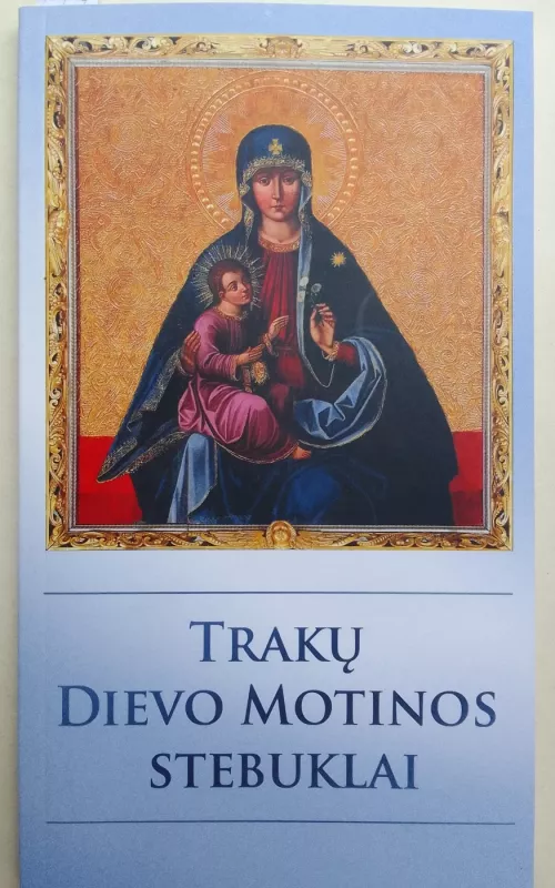 Trakų Dievo Motinos stebuklai - Simonas Mankevičius, knyga