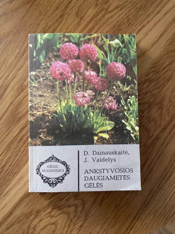 Ankstyvosios daugiametės gėlės - D.Dainauskaitė, P.Balčikonis, J,Samsonaitė, J.Tarvidas, knyga 2