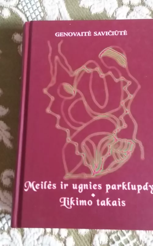 Meilės ir ugnies parklupdyti. Likimo takais - G. Savičiūtė, knyga 2