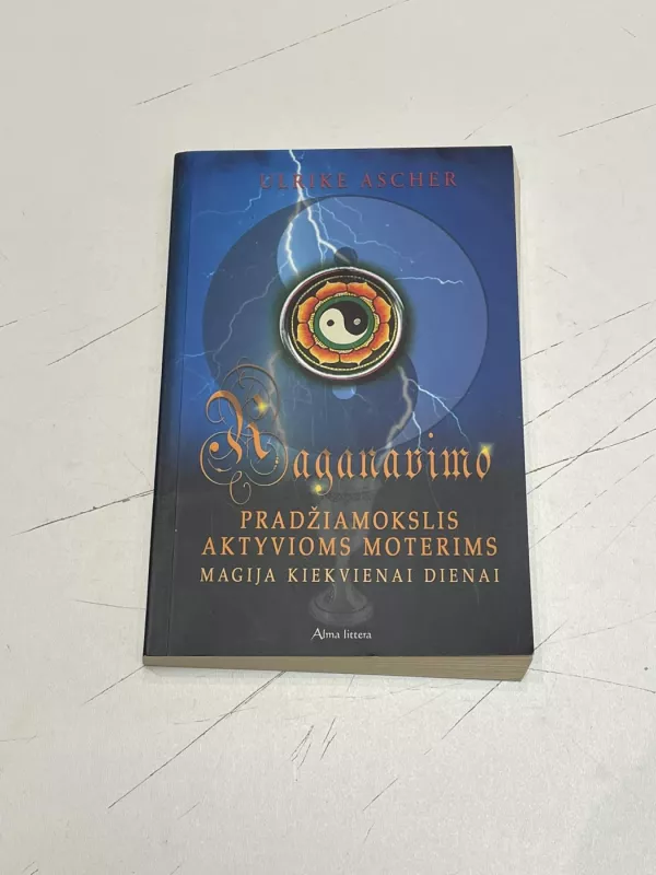 Raganavimo pradžiamokslis aktyvioms moterims: magija kiekvienai dienai - Ulrike Ascher, knyga